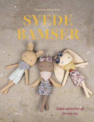 Syede bamser – Enkle opskrifter på 20 søde dyr (Charlotte Astrup Beck) Syede bamser – Enkle opskrifter på 20 søde dyr (Charlotte Astrup Beck)